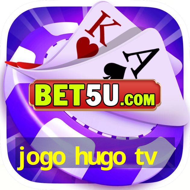 jogo hugo tv